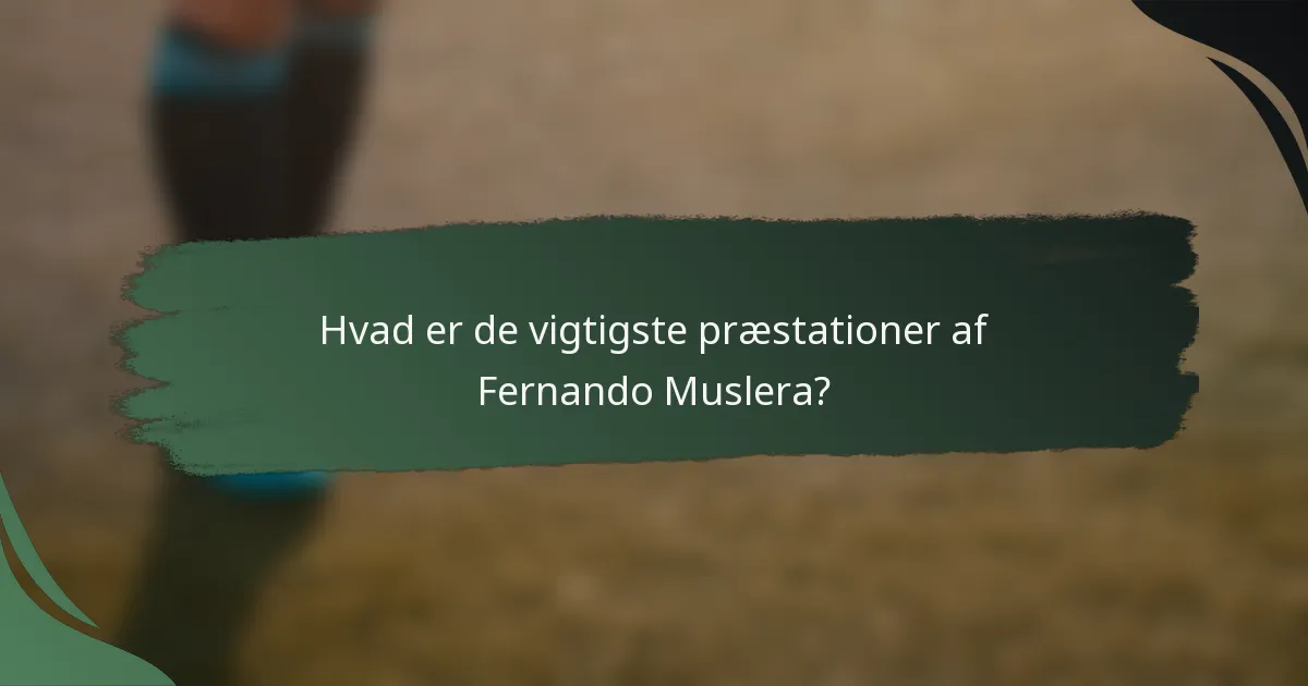 Hvad er de vigtigste præstationer af Fernando Muslera?