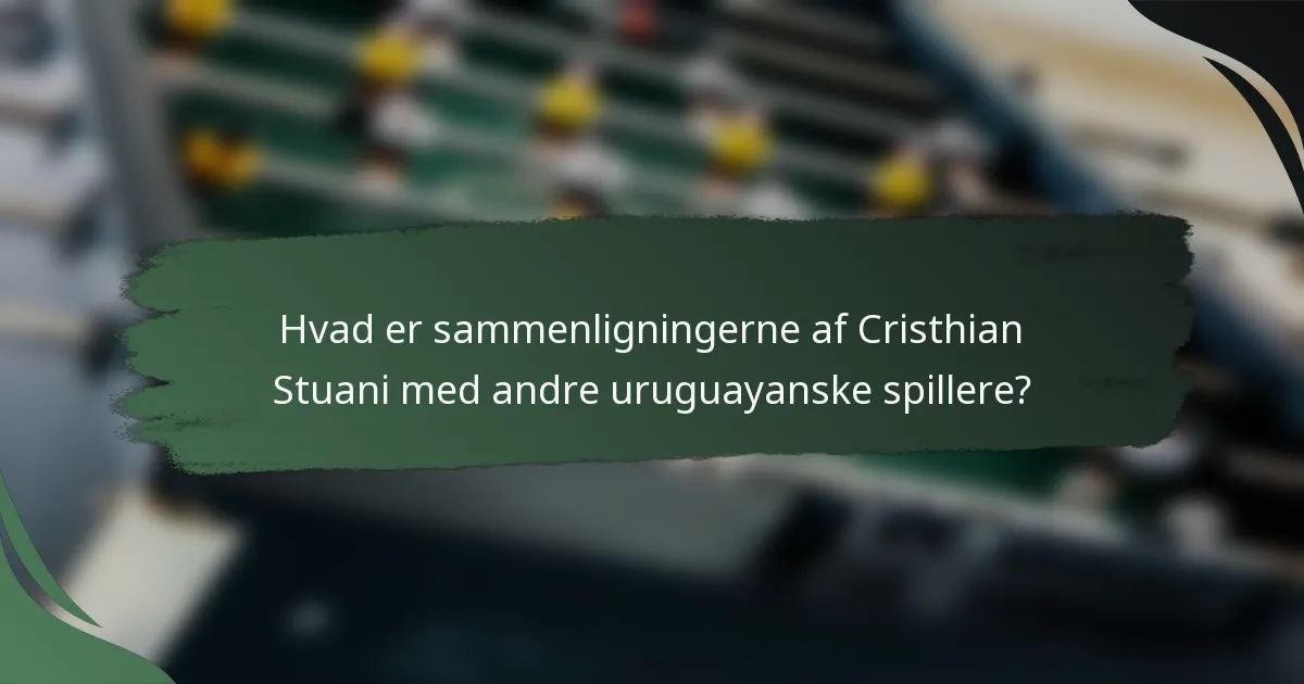 Hvad er sammenligningerne af Cristhian Stuani med andre uruguayanske spillere?