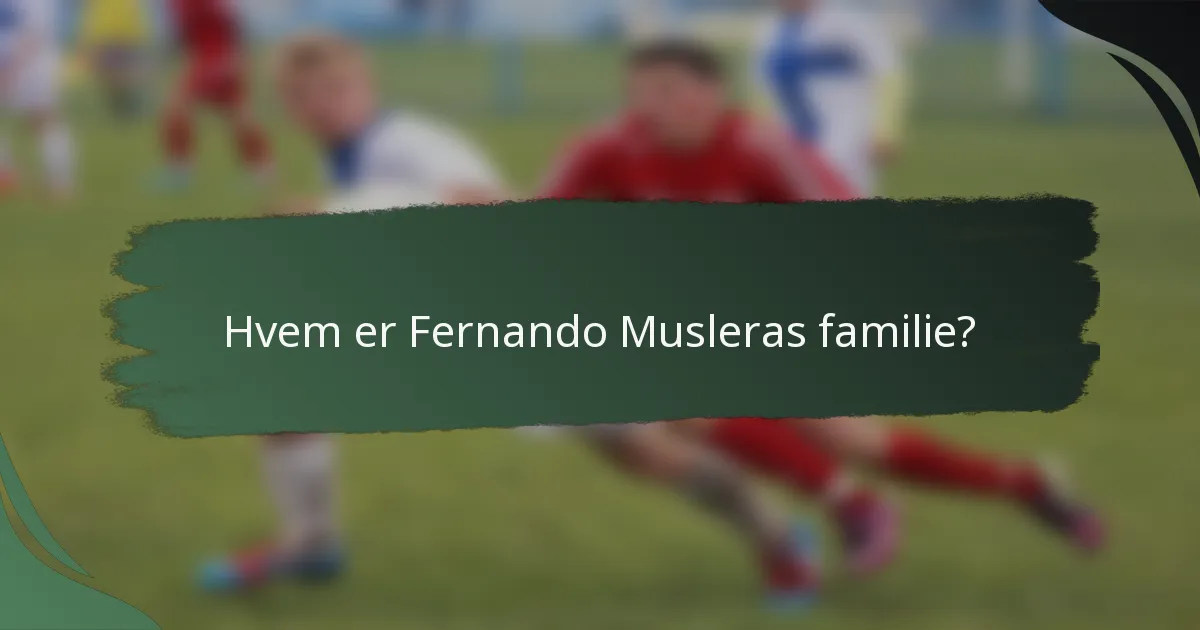 Hvem er Fernando Musleras familie?