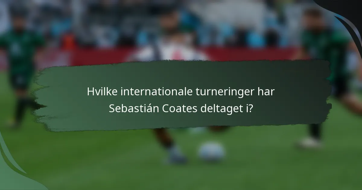 Hvilke internationale turneringer har Sebastián Coates deltaget i?