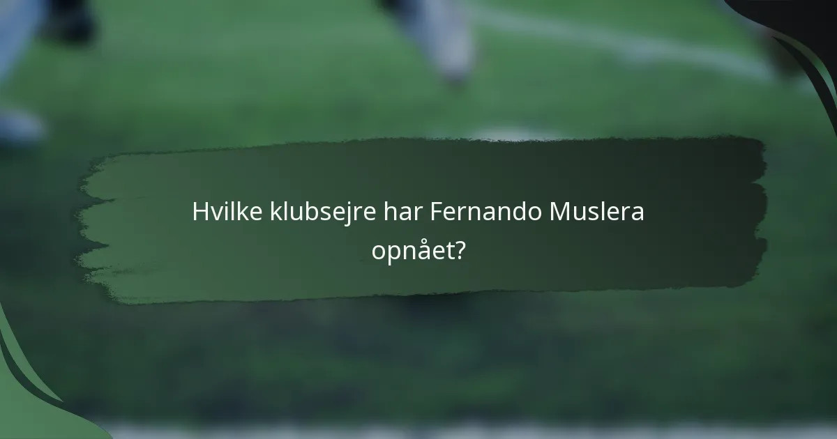 Hvilke klubsejre har Fernando Muslera opnået?