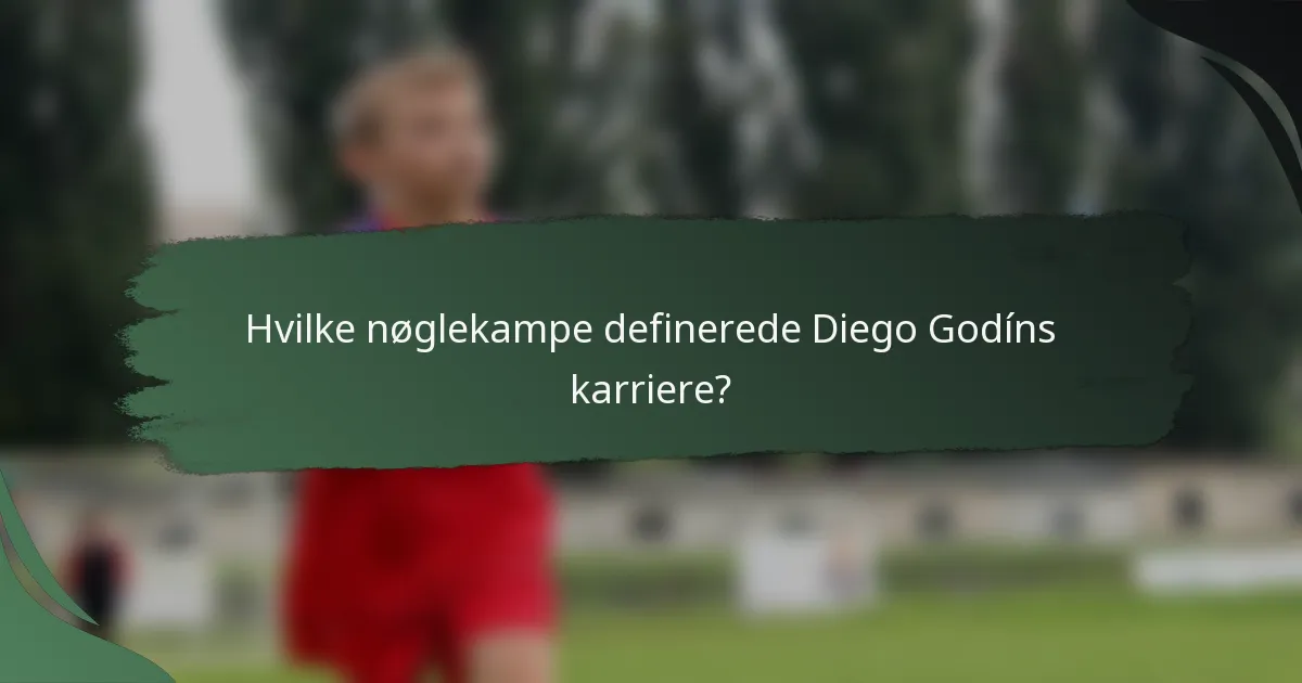 Hvilke nøglekampe definerede Diego Godíns karriere?