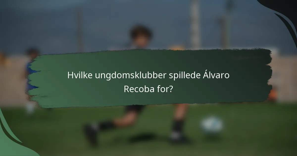 Hvilke ungdomsklubber spillede Álvaro Recoba for?