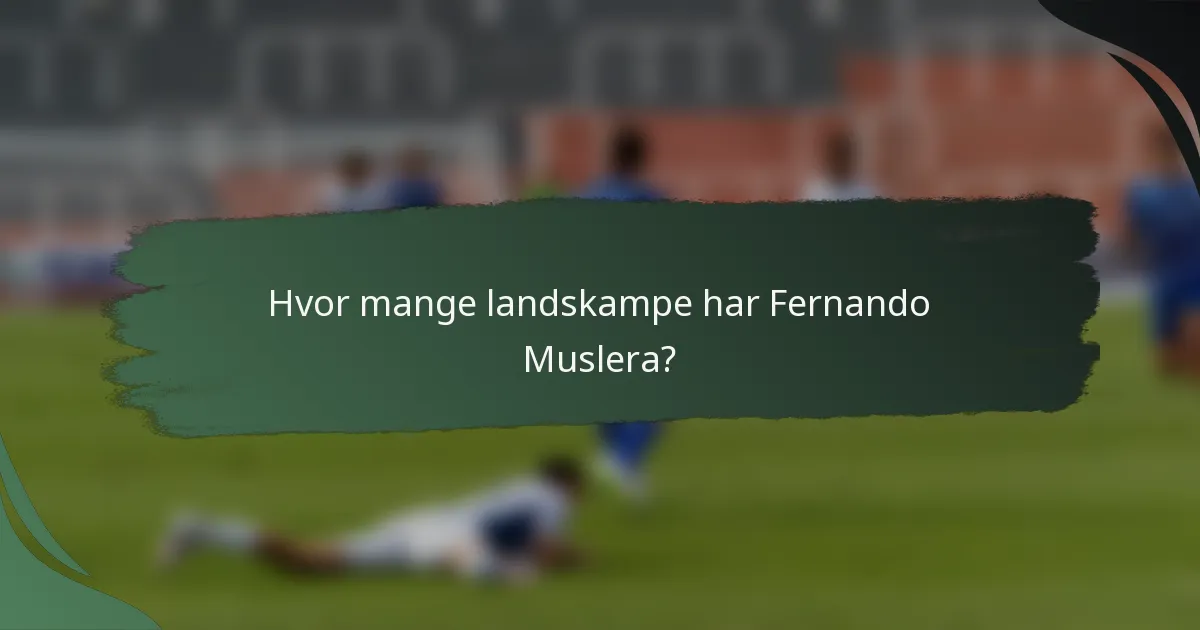 Hvor mange landskampe har Fernando Muslera?