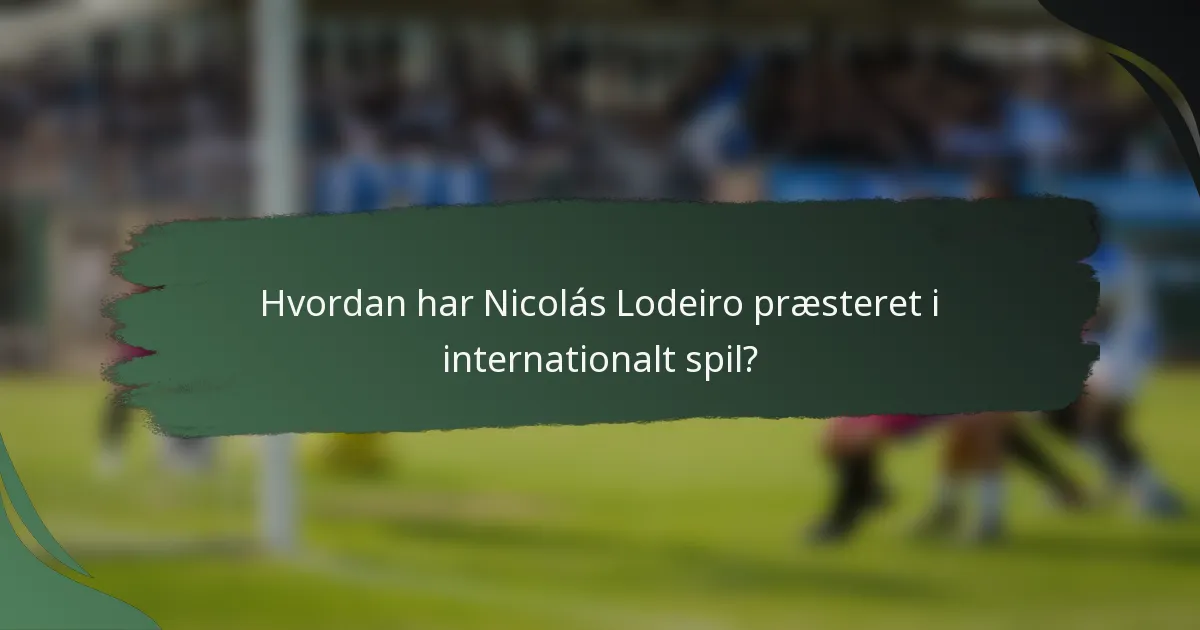 Hvordan har Nicolás Lodeiro præsteret i internationalt spil?