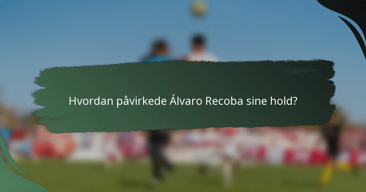 Hvordan påvirkede Álvaro Recoba sine hold?