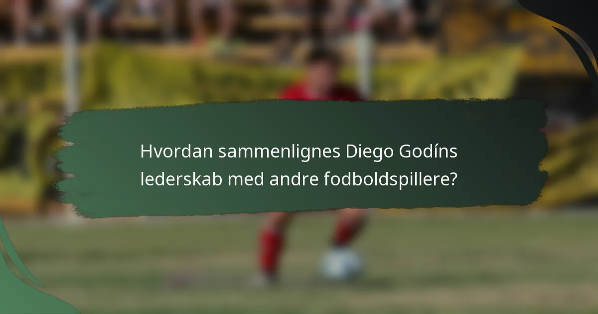Hvordan sammenlignes Diego Godíns lederskab med andre fodboldspillere?