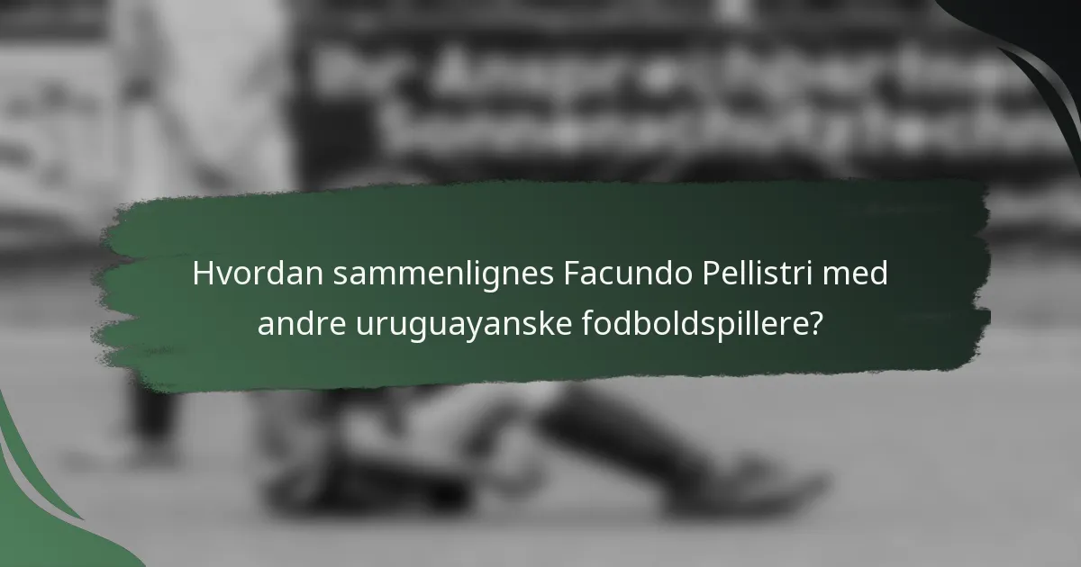 Hvordan sammenlignes Facundo Pellistri med andre uruguayanske fodboldspillere?