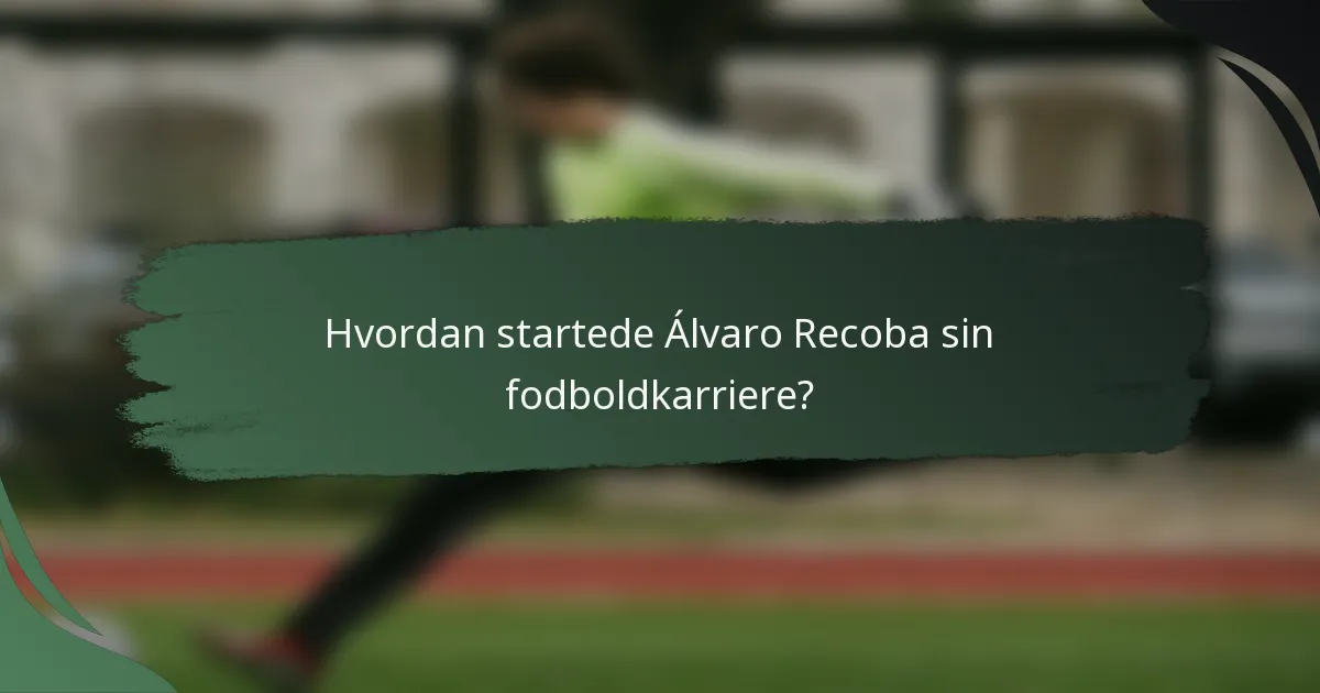 Hvordan startede Álvaro Recoba sin fodboldkarriere?