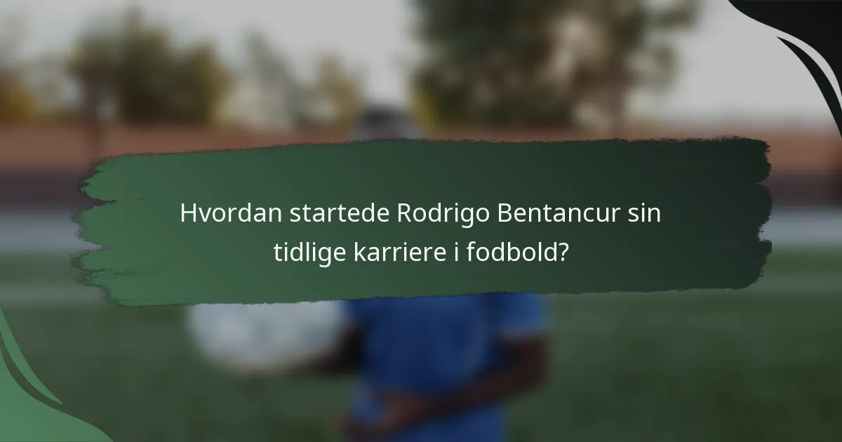 Hvordan startede Rodrigo Bentancur sin tidlige karriere i fodbold?